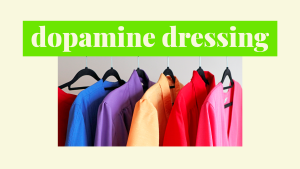Dopamine dressing - värikäs pukeutuminen